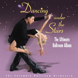 Cover image for Dancing Under The Stars: The Ultimate Ballroom Album