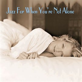 Cover image for Jazz For When You're Not Alone