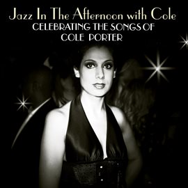 Imagen de portada para Jazz In The Afternoon With Cole: Celebrating The Songs Of Cole Porter