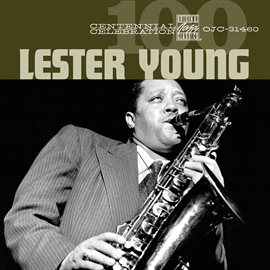 Cover image for Centennial Celebration: Lester Young