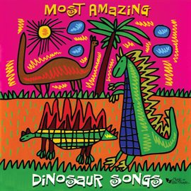 Cover image for Most Amazing Dinosaur Songs