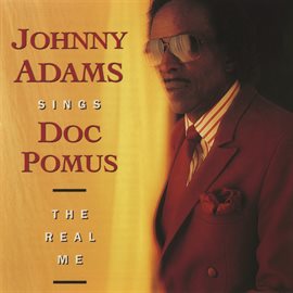 Imagen de portada para Johnny Adams Sings Doc Pomus: The Real Me