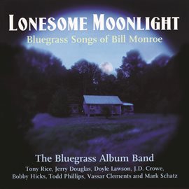 Cover image for Lonesome Moonlight: Bluegrass Songs Of Bill Monroe