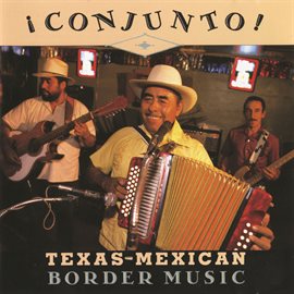 Cover image for Conjunto! Texas-Mexican Border Music, Vol. 1