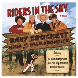 Cover image for Riders In The Sky: Present Davy Crockett, King Of The Wild Frontier