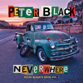 Cover image for Neverwhere: Peter Black's Book Vol. I
