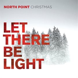 Cover image for North Point Christmas: Let There Be Light