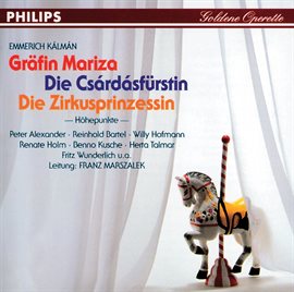 Imagen de portada para Gräfin Mariza - Die Csárdásfürstin - Die Zirkusprinzessin