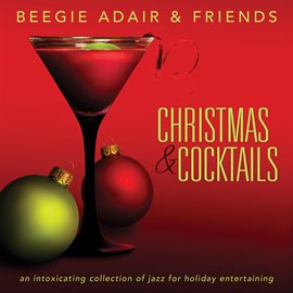 Imagen de portada para Christmas & Cocktails: An Intoxicating Collection Of Jazz For Holiday Entertaining