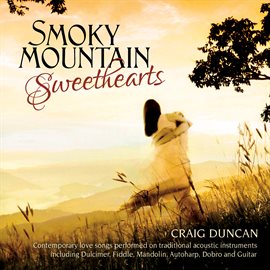 Imagen de portada para Smoky Mountain Sweethearts: Contemporary Love Songs Performed On Traditional Acoustic Instruments