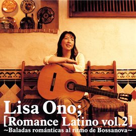 Cover image for Romance Latino Vol.2 -Baladas Romanticas Al Ritmo De Bossanova-