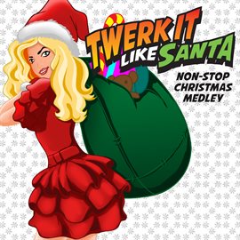 Cover image for Twerk It Like Santa Non-Stop Christmas Medley