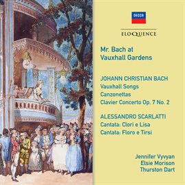 Imagen de portada para J.C. Bach: Canzonets ('Mr Bach at Vauxhall Gardens') / Scarlatti: Cantatas (c.33')