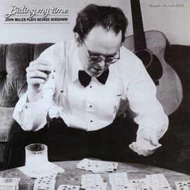 Cover image for Biding My Time: John Miller Plays George Gershwin