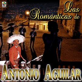 Cover image for Las Románticas De Antonio Aguilar