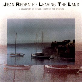 Cover image for Leaving The Land: A Collection Of Songs, Scottish And Western