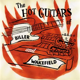 Imagen de portada para The Hot Guitars Of Biller And Wakefield
