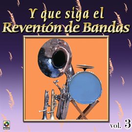 Cover image for Joyas Musicales: Y Que Siga El Reventón De Bandas, Vol. 3