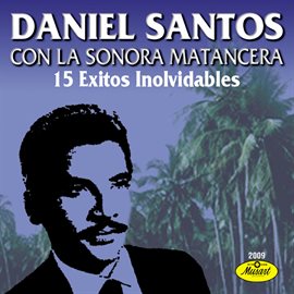Cover image for 15 Éxitos Inolvidables De Daniel Santos