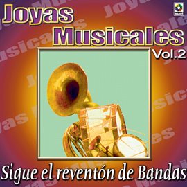 Cover image for Joyas Musicales: Sigue El Reventón De Bandas, Vol. 2