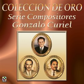 Cover image for Colección De Oro: Serie Compositores, Vol. 1 – Gonzalo Curiel