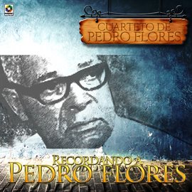 Imagen de portada para Recordando A Pedro Flores