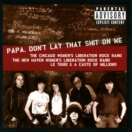 Cover image for Papa, Don't Lay That Shit On Me