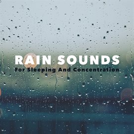 Cover image for Rain Sounds For Sleeping And Concentration