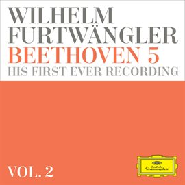 Cover image for Wilhelm Furtwängler: Beethoven 5 – his first ever recording