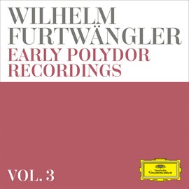 Cover image for Wilhelm Furtwängler: Early Polydor Recordings