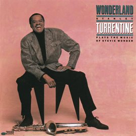 Imagen de portada para Wonderland (Stanley Turrentine Plays The Music Of Stevie Wonder)
