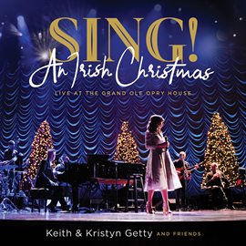 Imagen de portada para Sing! An Irish Christmas - Live At The Grand Ole Opry House