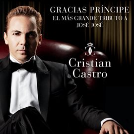 Cover image for Gracias Príncipe, El Más Grande Tributo A José José