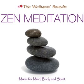 Cover image for The Wellness' Sounds: Music for Mind, Body & Spirit – Zen Meditation