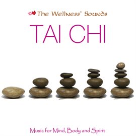 Cover image for The Wellness' Sounds: Music for Mind, Body & Spirit – Tai Chi