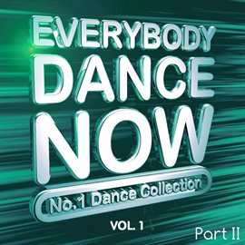 Imagen de portada para Everybody Dance Now: No. 1 Dance Collection, Vol. 1 Pt. 2