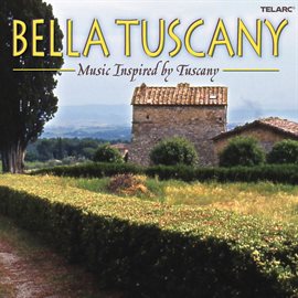 Cover image for Bella Tuscany: Music Inspired by Tuscany