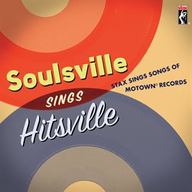 Cover image for Soulsville Sings Hitsville: Stax Sings Songs Of Motown® Records