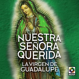 Cover image for Nuestra Señora Querida La Virgen De Guadalupe