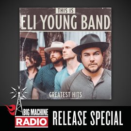 Cover image for This Is Eli Young Band: Greatest Hits