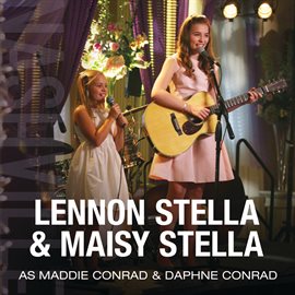 Cover image for Lennon Stella & Maisy Stella As Maddie Conrad & Daphne Conrad