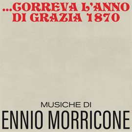 Cover image for Correva l'anno di grazia 1870 [Original Motion Picture Soundtrack]