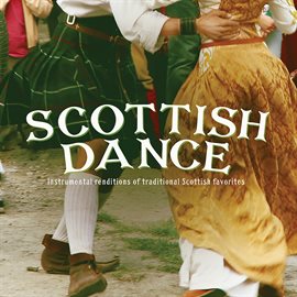 Cover image for Scottish Dance: Instrumental Renditions Of Traditional Scottish Favorites