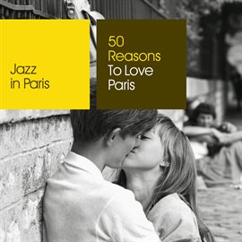 Cover image for Jazz in Paris: 50 Reasons To Love Paris