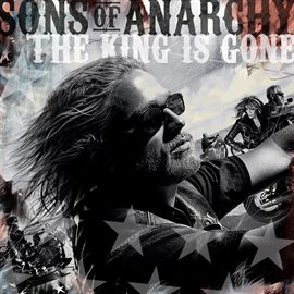 Imagen de portada para Sons of Anarchy: The King Is Gone - Music from the TV Series
