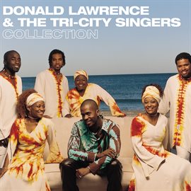 Cover image for Donald Lawrence & The Tri-City Singers Collection