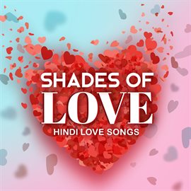 Cover image for Shades of Love – Hindi Love Songs