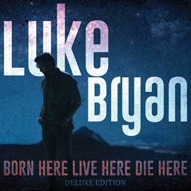 Cover image for Born Here Live Here Die Here [Deluxe Edition]