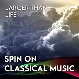 Cover image for Spin On Classical Music 3 - Larger Than Life
