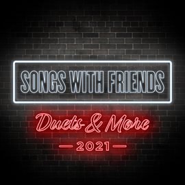 Cover image for Songs With Friends: Duets & More 2021